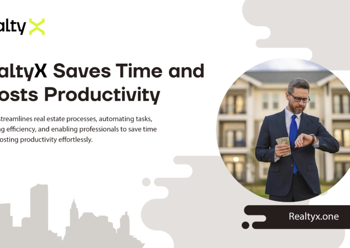 How RealtyX Saves Time and Boosts Real Estate Productivity